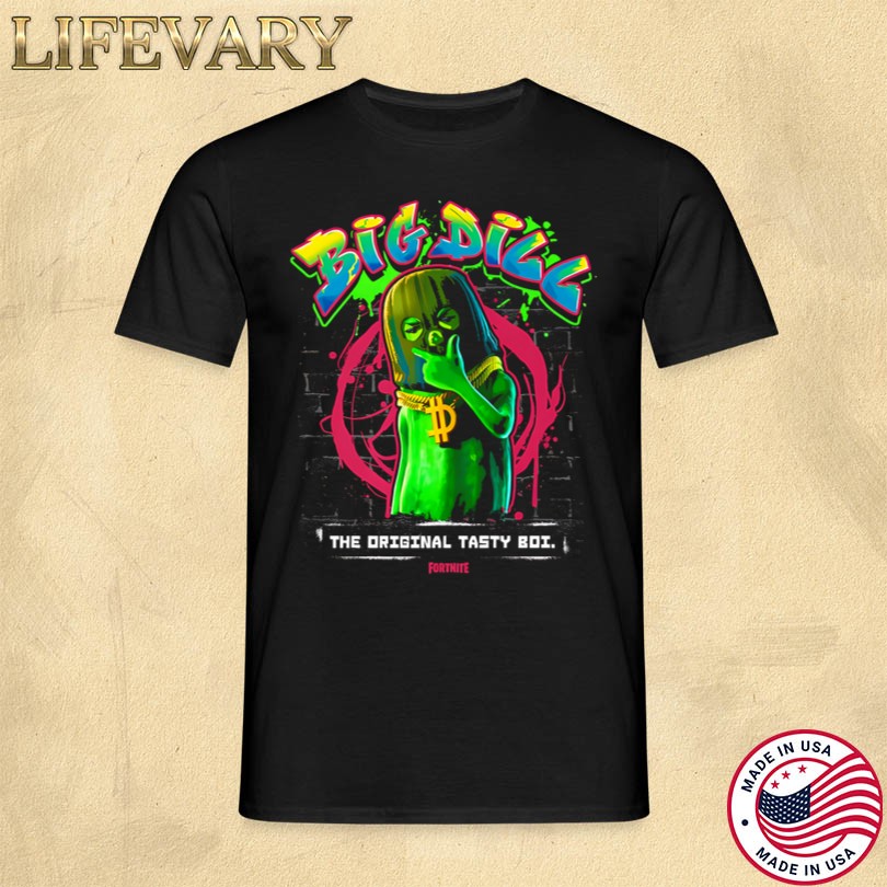 Big Dill Fortnite The Original Tasty Boi T-shirt