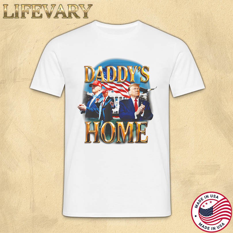Daddy\'s Home Trump T-Shirt