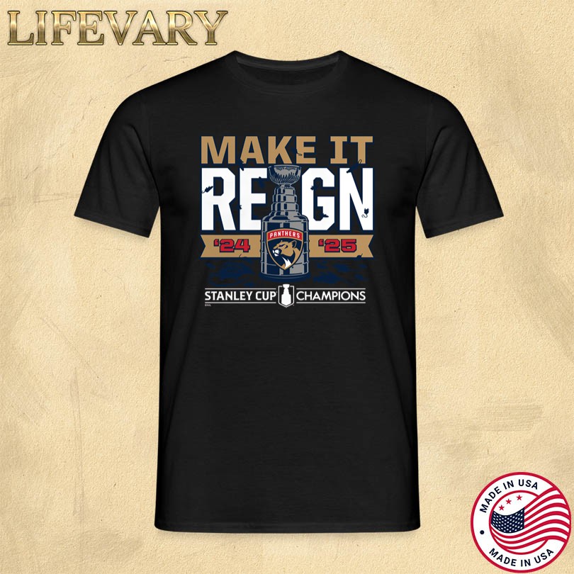 Florida Panthers 2024 2025 Back To Back Stanley Cup Champions Make It Reign Shirt