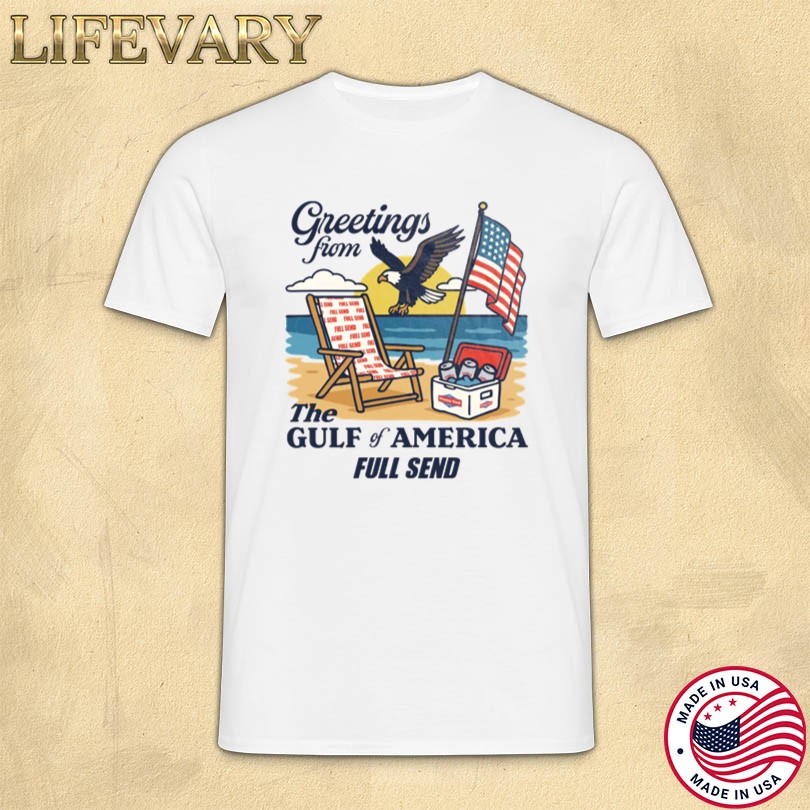 Greetings From the Gulf of America Full Send Merch