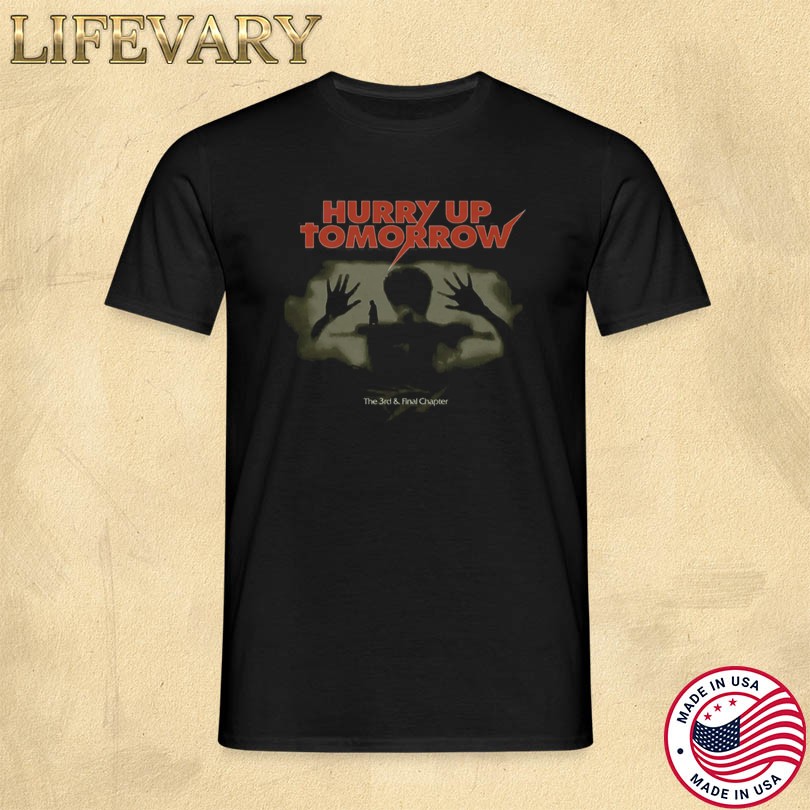 Hurry Up Tomorrow The 3rd Anf Final Chapter Shirt
