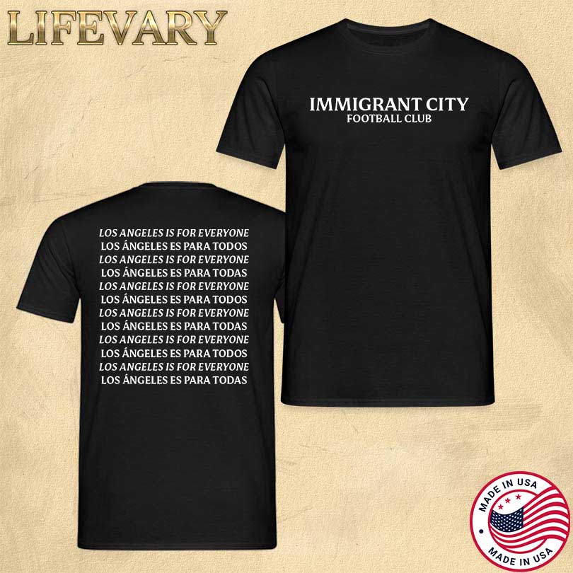 Immigrant City Los Angeles is for Everyone Merch