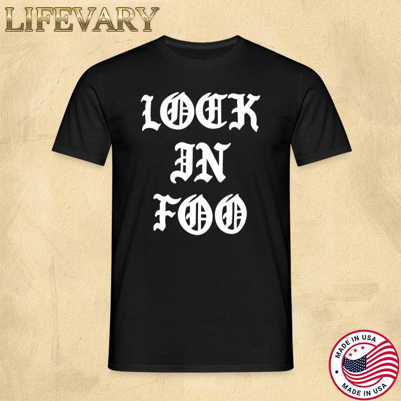 Lock In Foo Shirt