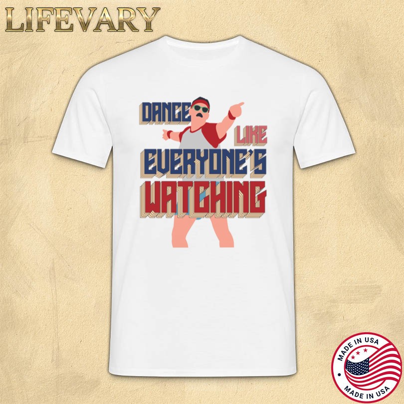 New Dance Like Everyone is Watching Merch