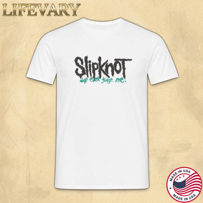 Official Slipknot Don’t Ever Judge Me Merch