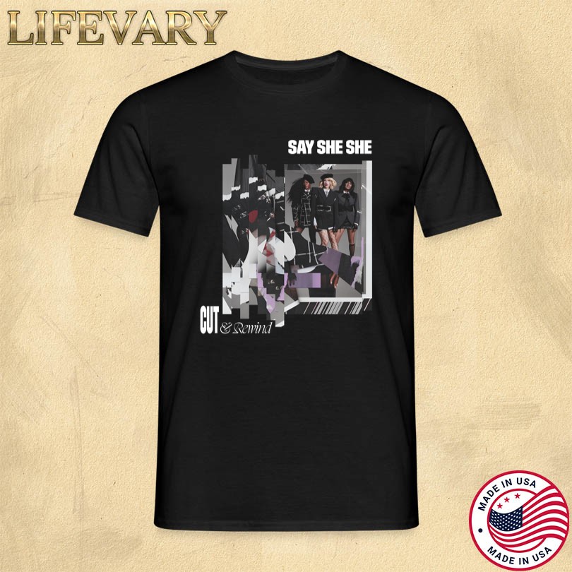 Say She She Cut And Rewind T-Shirt