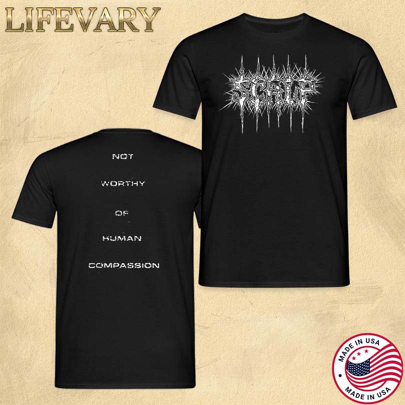 SCALP Not Worthy Of Human Compassion Merch Store