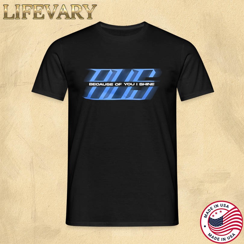 Tada Merch Because Of You I Shine Shirt