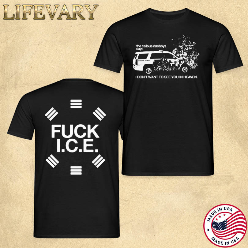 The Callous Daoboys Says Fuck Ice Shirt