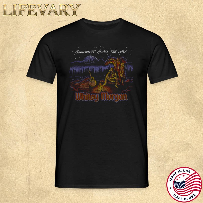Whitey Morgan Somewhere Along The Way Shirt