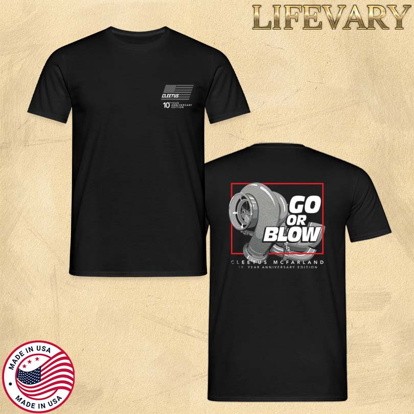 Cleetus Go or Blow 10 Year Merch