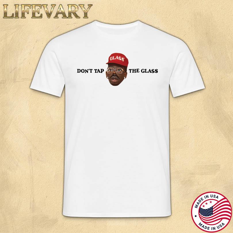 Don\'t Tap The Glass Merch