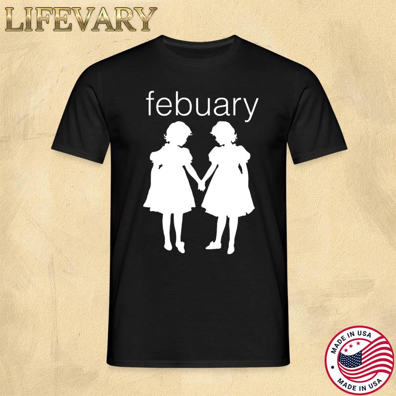 Febuary Twins Shirt