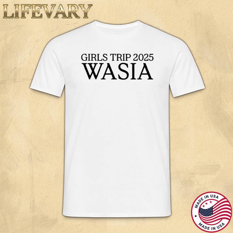 Girls Trip 2025 Wasia Shirt