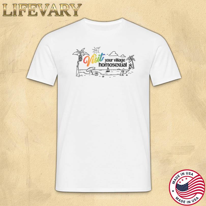 If Books Could Kill Visit Your Village Homosexual Beach Shirt