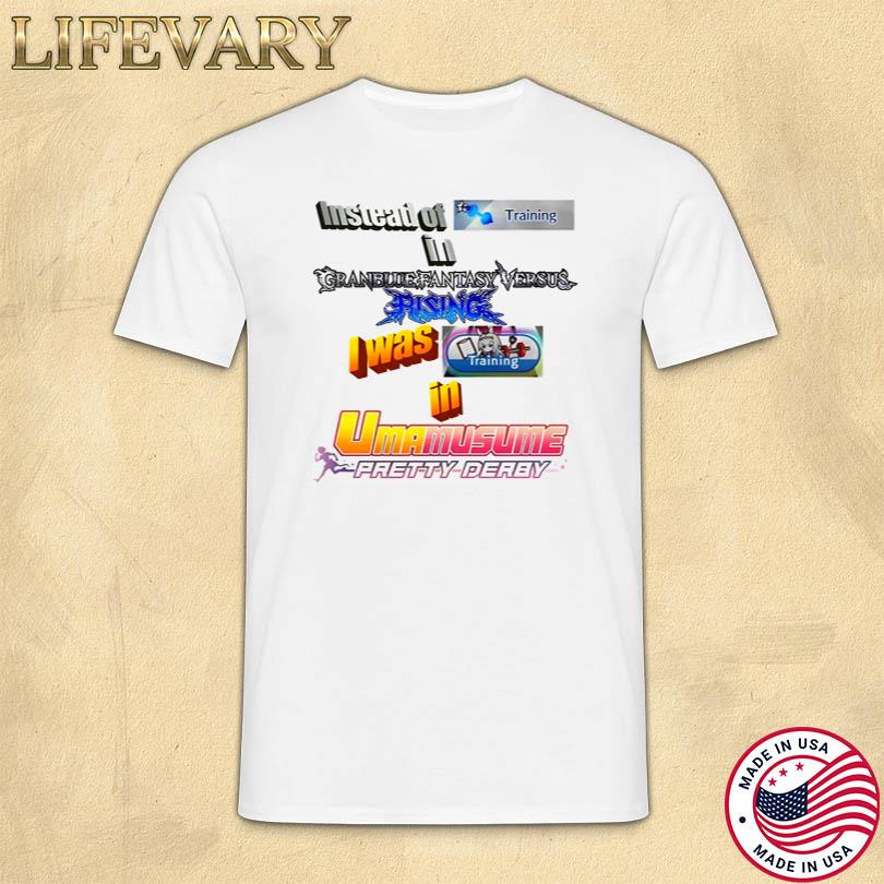 Instead Of Training In Granblue Fantasy Versus Rising T-Shirt