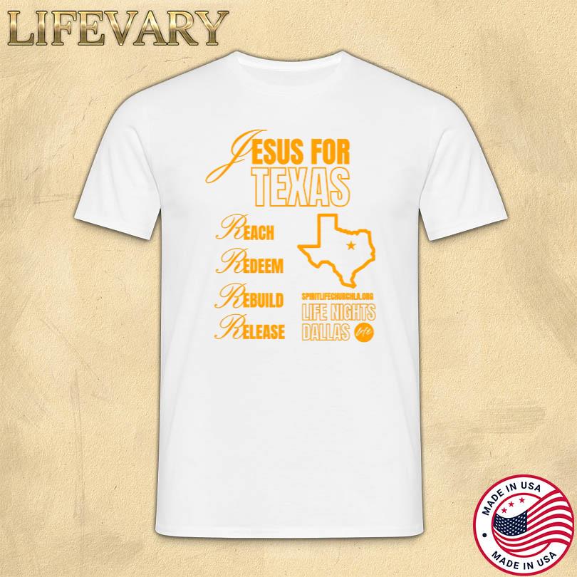 Jesus For Texas Reach Redeem Rebuild Release Shirt