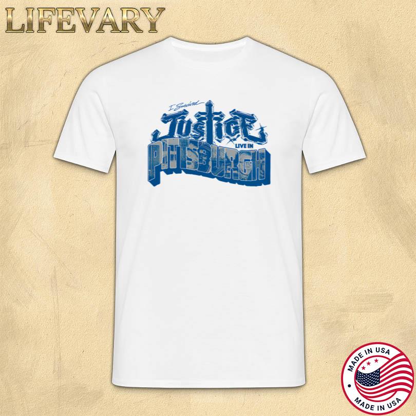 Justice I survived Justice Live in Pittsburgh T Shirt