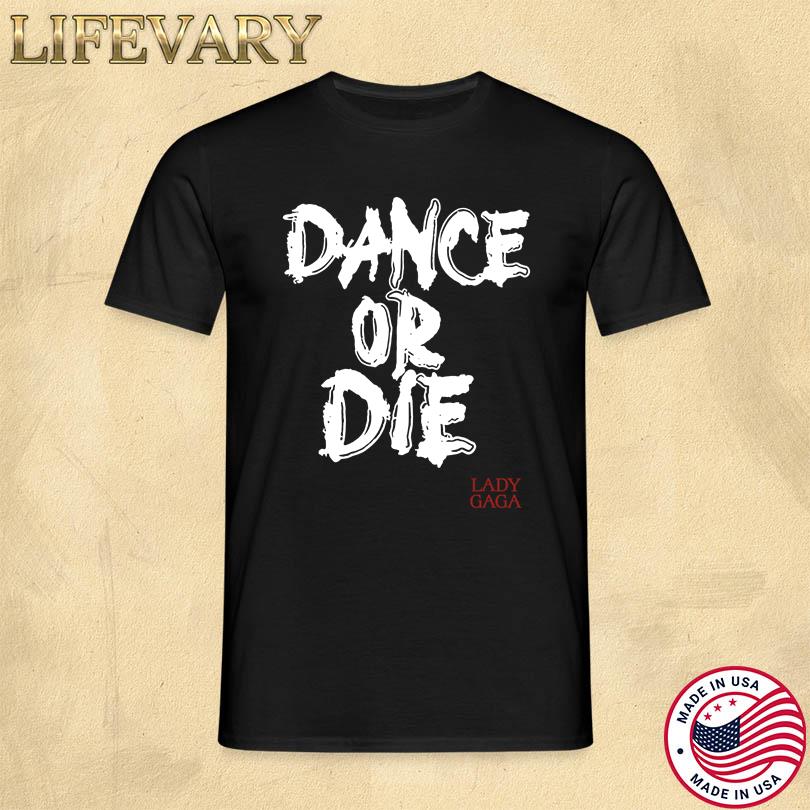 Lady Gaga Mayhem Ball Dance Or Die T-Shirt