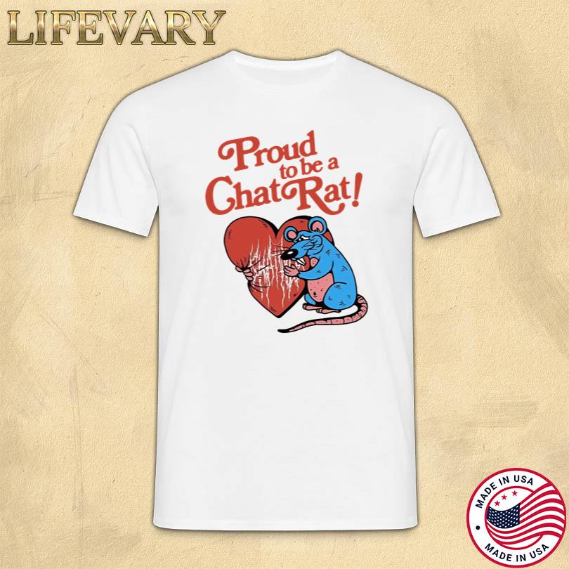 Official Proud To Be Chat Rat Shirt