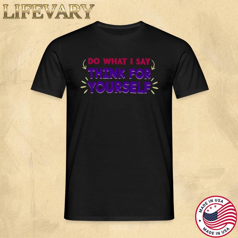 Sai Scribbles Think For Yourself Shirt