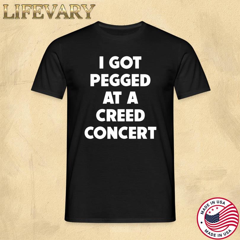 Sam Ramsdell I Got Pegged At A Creed Concert Shirt