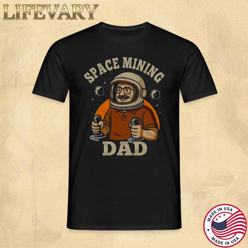 Space Mining Dad T-Shirt