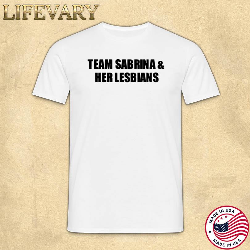 Team Sabrina & Her Lesbians Shirt