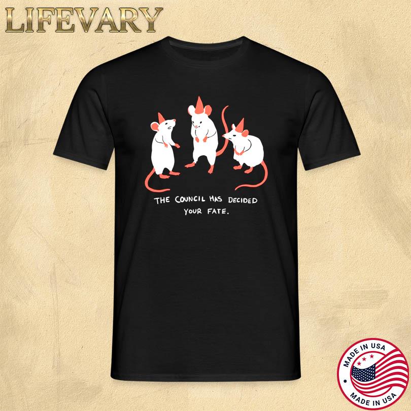 The Council Has Decided Your Fate Rat Council Shirt