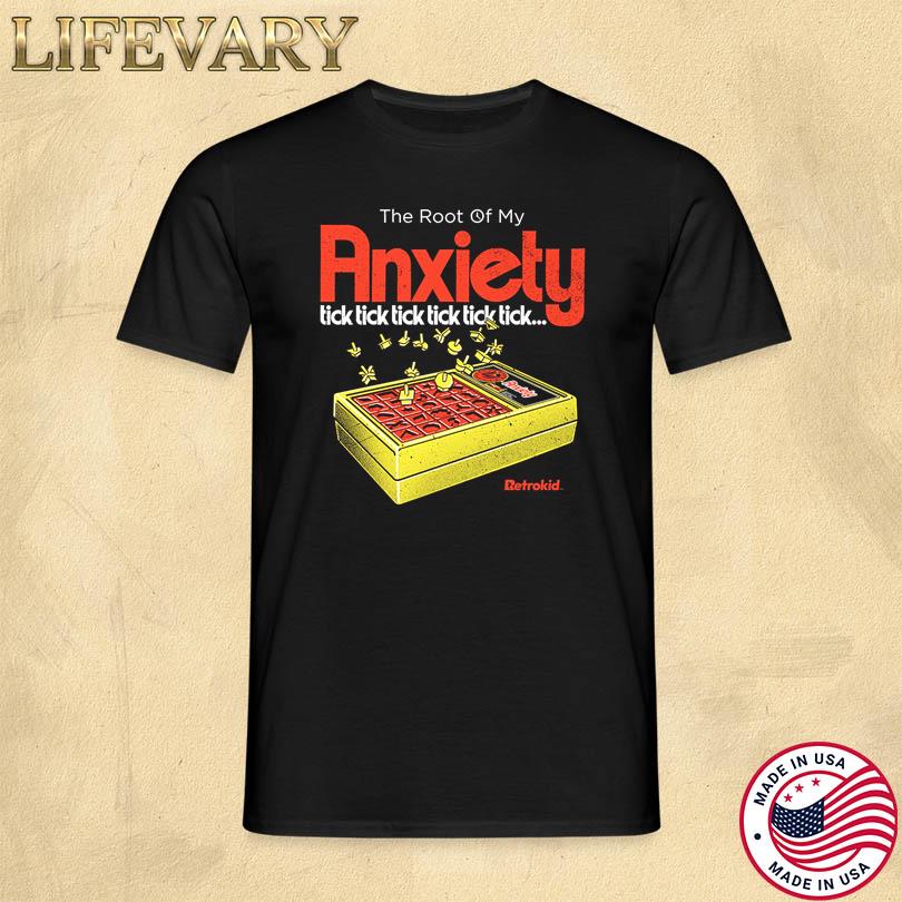 The Root Of My Anxiety Tick Tick Tick Tick Tick Tick Shirt