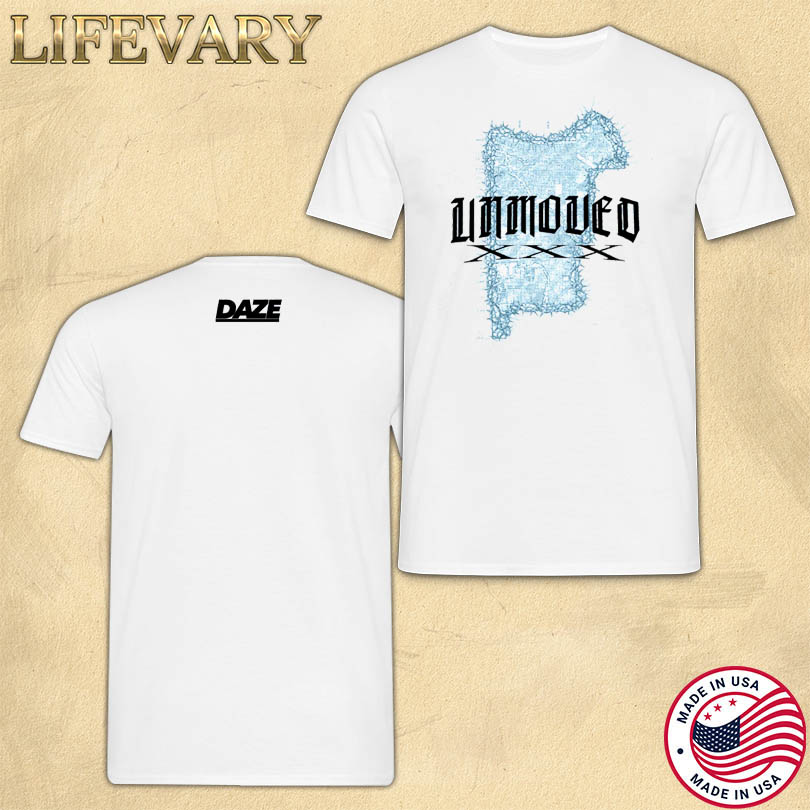 Unmoved XXX Daze Merch