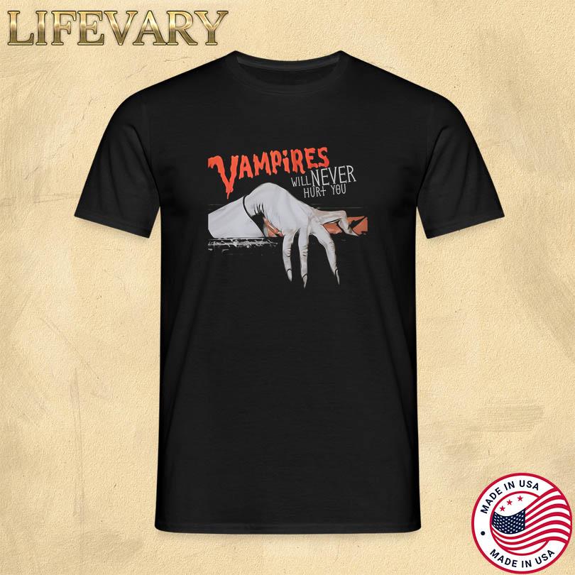 Vampires Will Never Hurt You T-Shirts