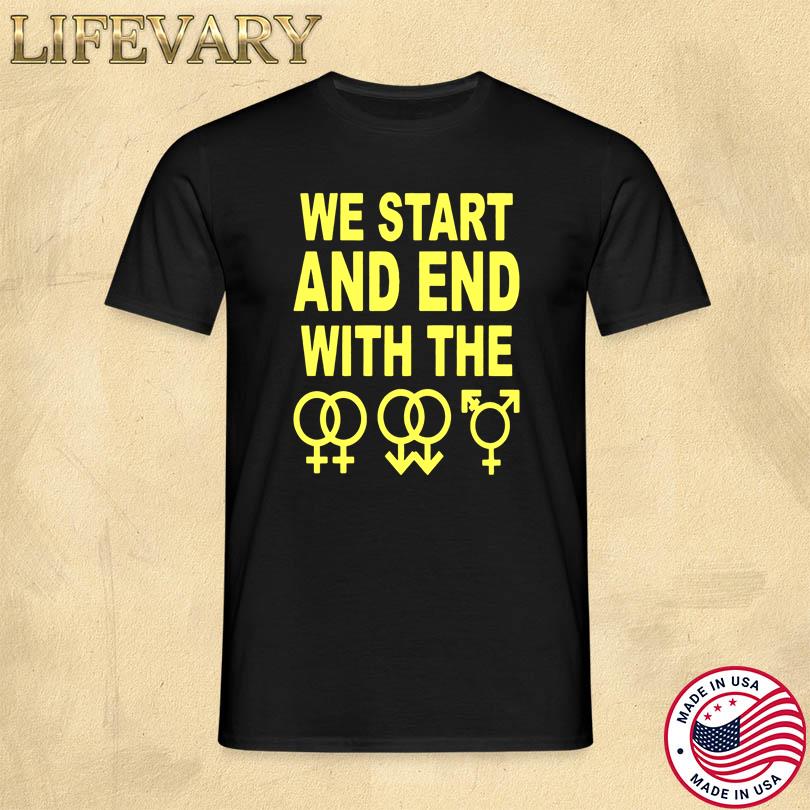 We Start And End With The Lgbtqia T-Shirt
