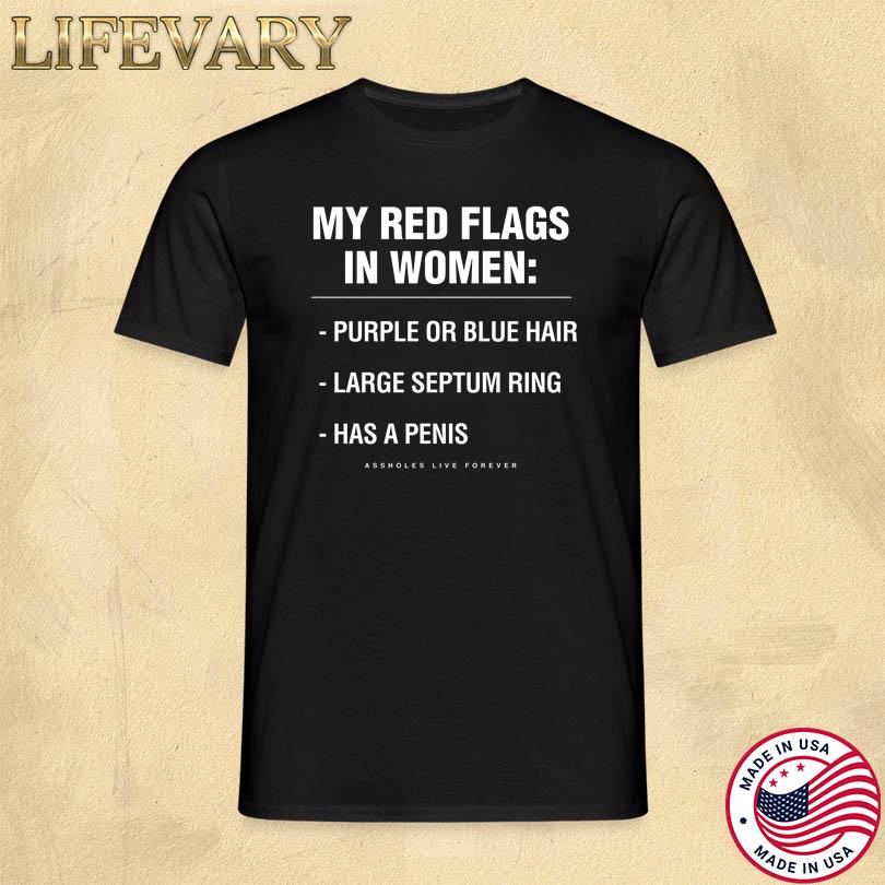Assholesliveforever My Red Flags In Women Purple Or Blue Hair Large Septum Ring T Shirt