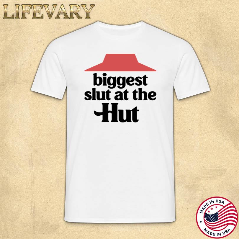 Biggest Slut At The Hut Shirt