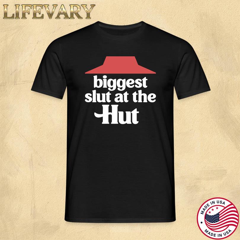 Biggest Slut At The Hut T Shirt