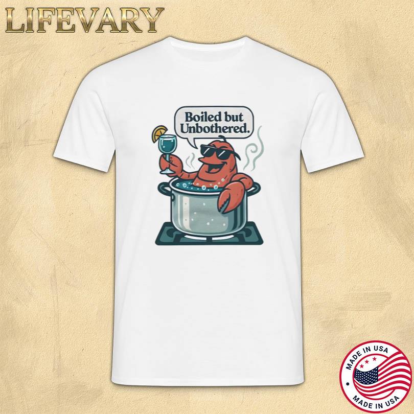 Boiled But Unbothered T-Shirt