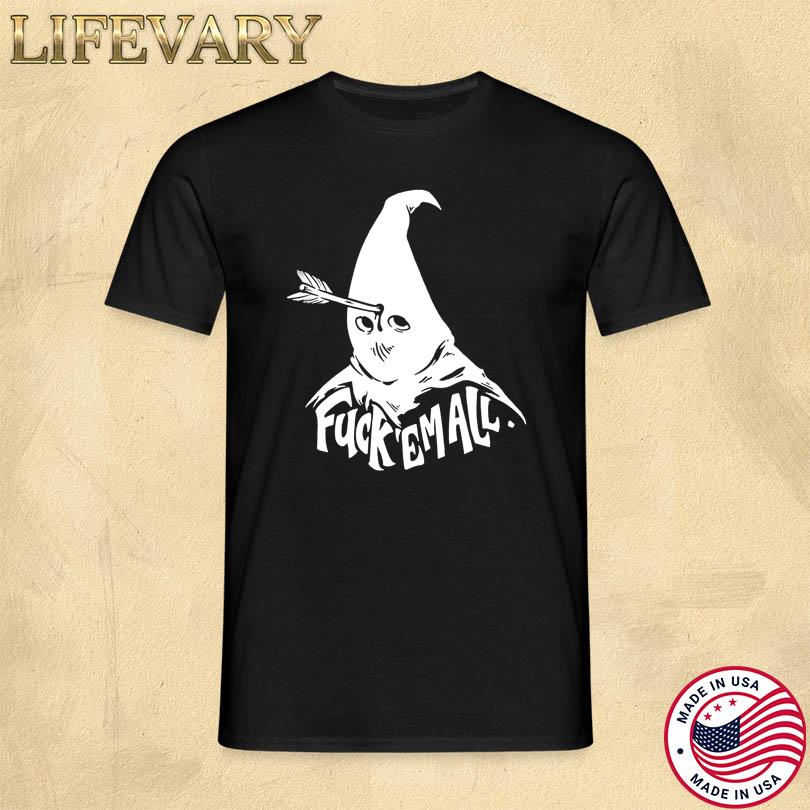 Fuck Em All Mayy Bailey Shirt