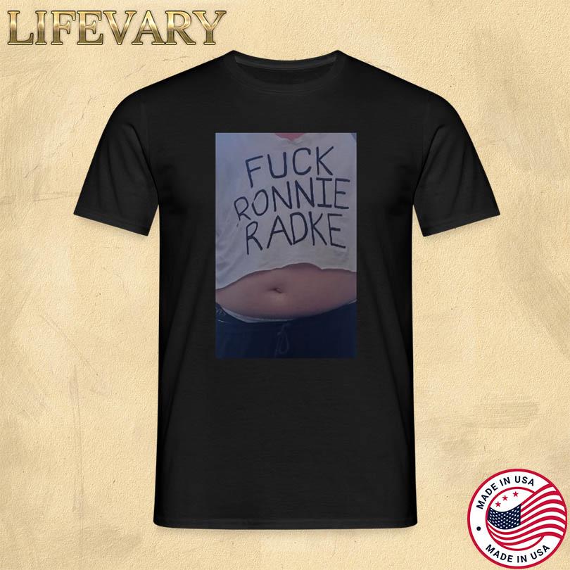 Fuck Ronnie Radke Shirt