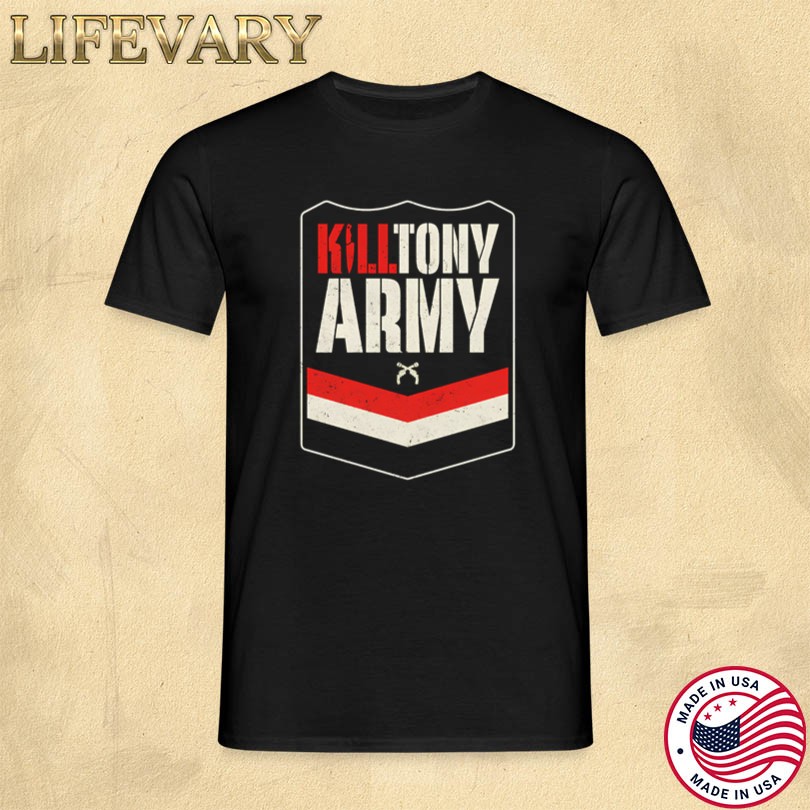 Kill Tony Army T-shirt
