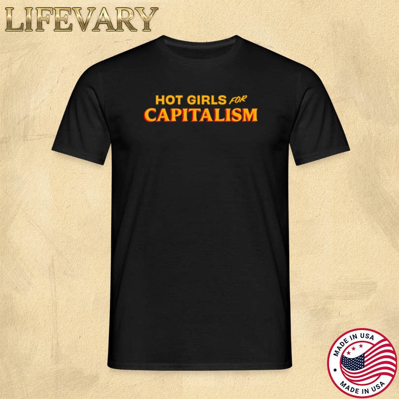 Official Hot Girls For Capitalism T-Shirt