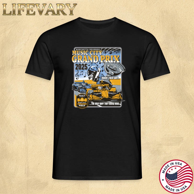 Official IndyCar 2025 Borchetta Bourbon Music City Grand Prix Finale Shirt