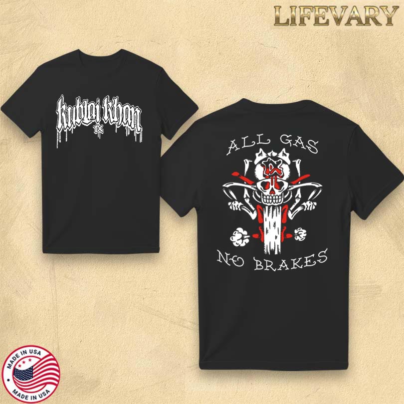 Official Kublai Khan TX All Gas No Brakes Merch