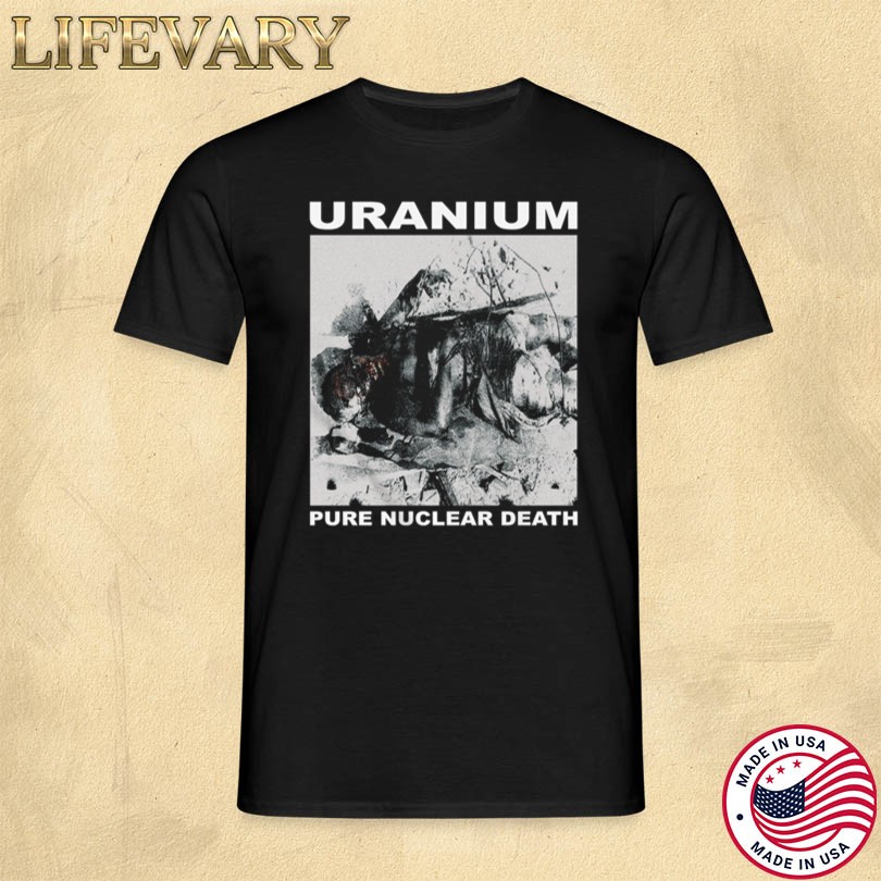 Official Uranium Pure Nuclear Death 2025 Merch