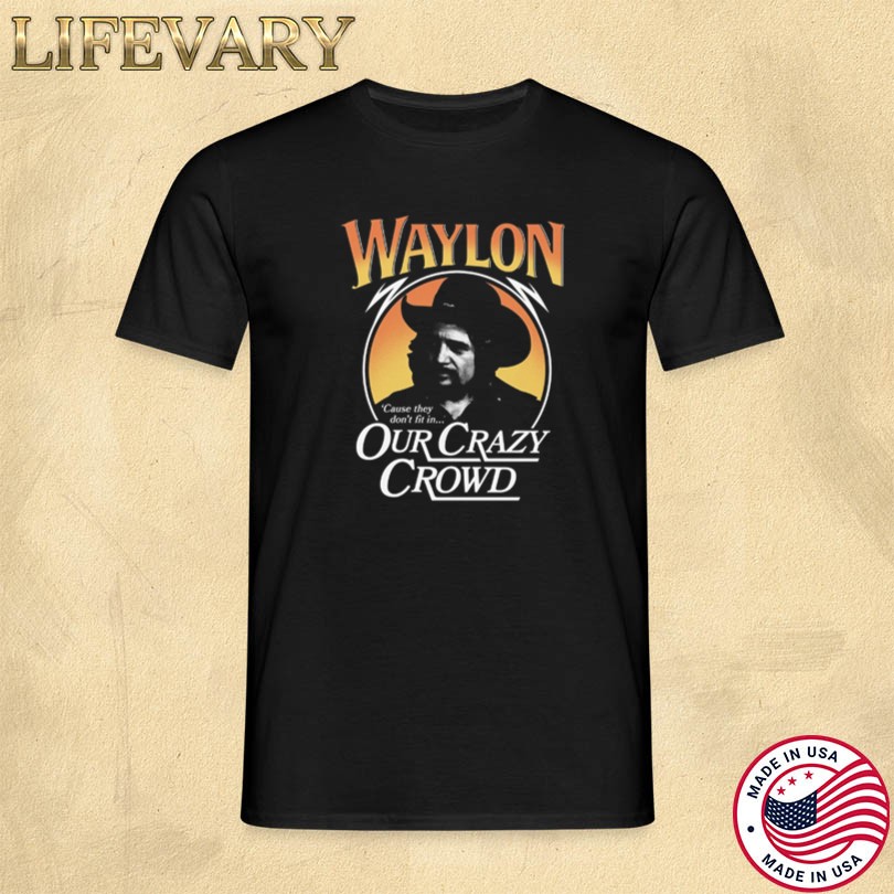 Official Waylon Jennings Our Crazy Crowd Merch