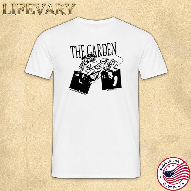 The Garden What Else Could I Be T-Shirt